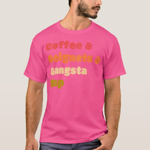 Coffee Beignets Gangsta Rap Funny Coffee Beignets  T-Shirt