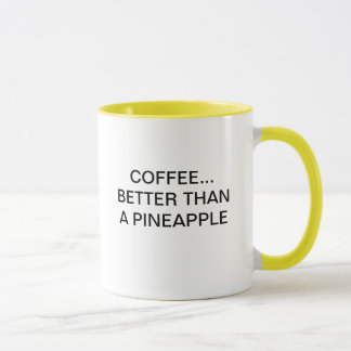 COFFEE BETTER THAN A PINEAPPLE MUG