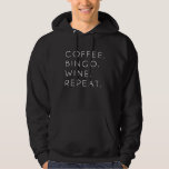 Coffee Bingo Wine Repea Funny Cute Hoodie<br><div class="desc">Coffee Bingo Wine Repea Funny Cute</div>