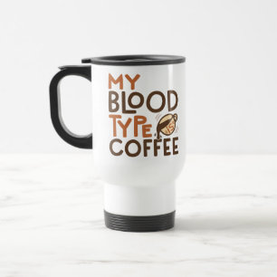Coffee Blood Type Graphic for Coffee Lover Gift Travel Mug