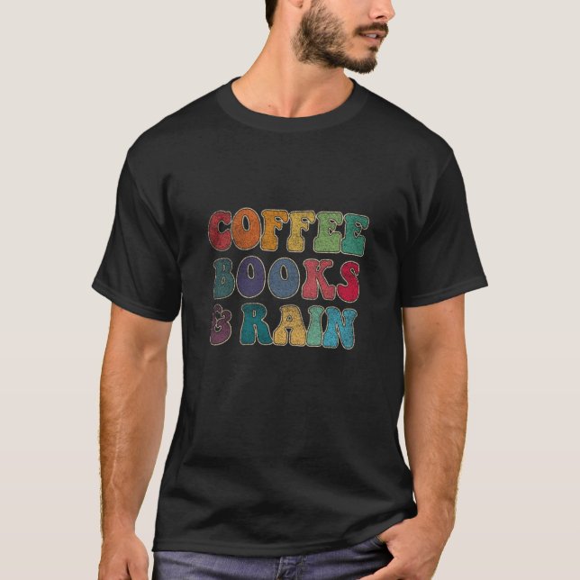 Coffee Books and Rain  T-Shirt (Front)