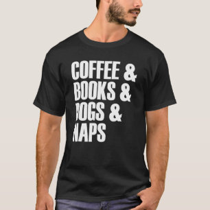Coffee Books Dogs Naps Slogan T-Shirt