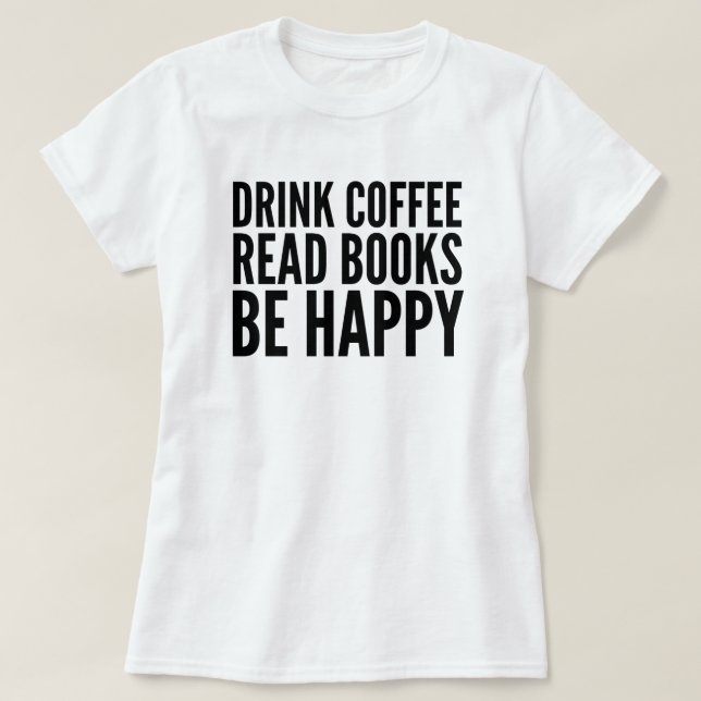 Coffee Books Happiness T-Shirt (Design Front)