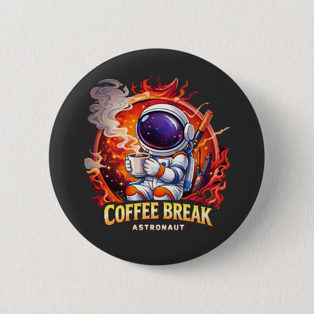 Coffee Break Astronaut   6 Cm Round Badge (Front)