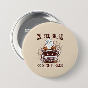 Coffee Break, Be Right Back – Zombie-Inspired 7.5 Cm Round Badge