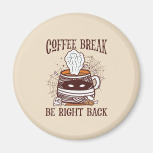 Coffee Break, Be Right Back – Zombie-Inspired Magnet