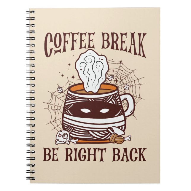Coffee Break, Be Right Back – Zombie-Inspired Notebook (Front)
