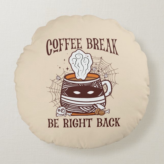 Coffee Break, Be Right Back – Zombie-Inspired Round Cushion (Front)