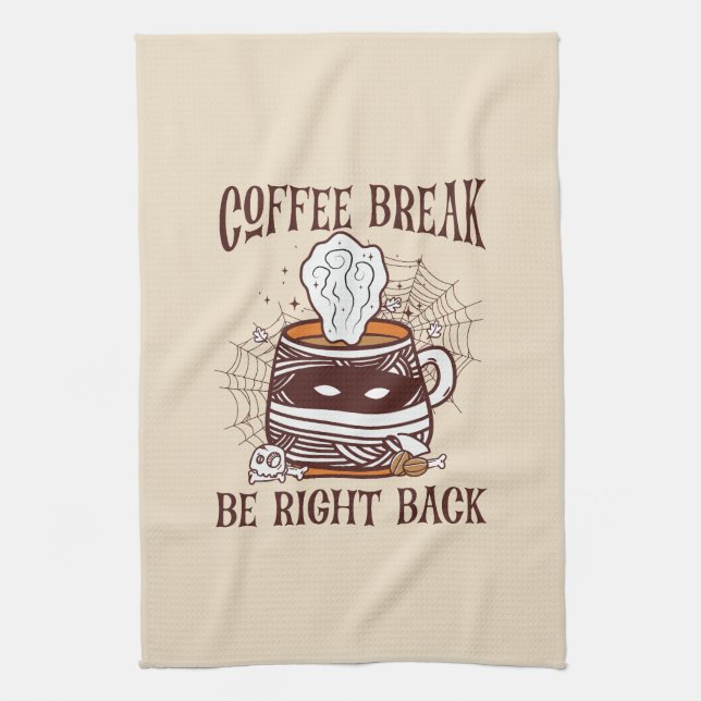Coffee Break, Be Right Back – Zombie-Inspired Tea Towel (Vertical)