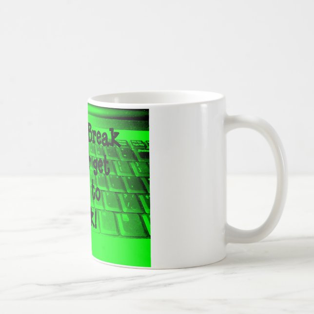Coffee Break is over get back to work! Mug (Right)