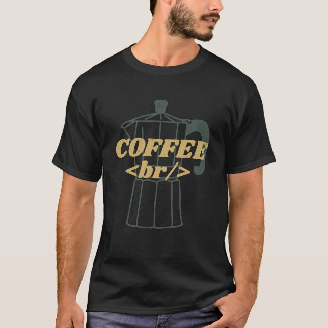 Coffee Break  Web Developer Coder Programmer HTML T-Shirt (Front)