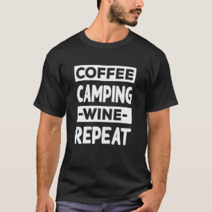 Coffee Camping Wine Repeat Camper Coffee Camp Caff T-Shirt