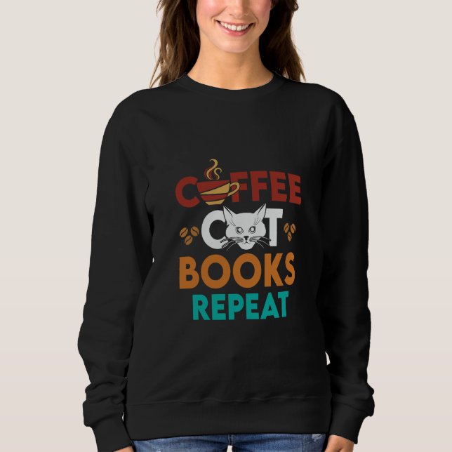  Coffee Cat Books Repeat, Coffee reading Cat Lover Sweatshirt (Front)