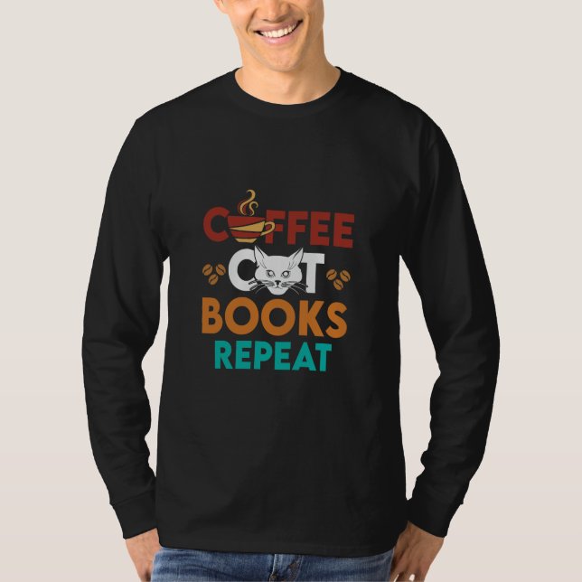  Coffee Cat Books Repeat, Coffee reading Cat Lover T-Shirt (Front)