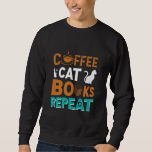 Coffee Cat Books Repeat, reading and coffee lovers Sweatshirt