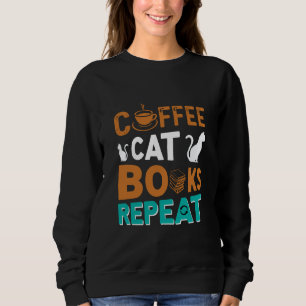 Coffee Cat Books Repeat, reading and coffee lovers Sweatshirt