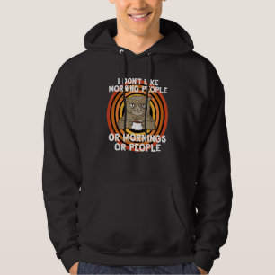 Coffee Cat I Don't Like Morning People Sarcastic K Hoodie