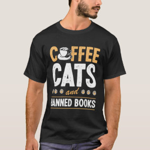 Coffee Cats And Banned Books Literary Cat Mum T-Shirt