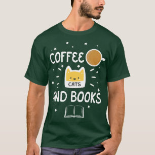 Coffee Cats And Books  T-Shirt