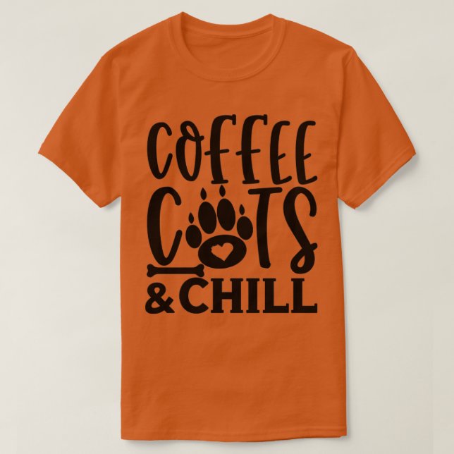 Coffee Cats And Chill Cat Lady Kitty Cats Kitty Lo T-Shirt (Design Front)