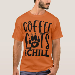 Coffee Cats And Chill Cat Lady Kitty Cats Kitty Lo T-Shirt