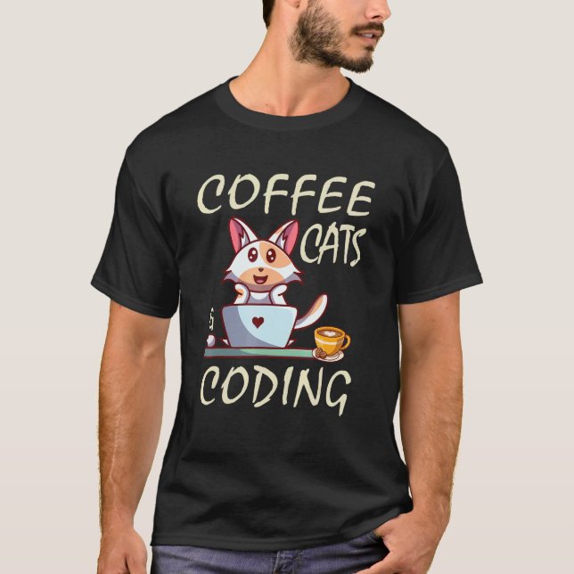 Coffee Cats and Coding Coder Programer T-Shirt (Front)