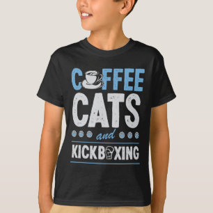 Coffee Cats And Kickboxing Cute Funny Kickboxer Ca T-Shirt