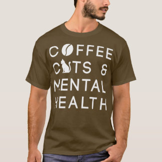 Coffee Cats And Mental Health Anie Awareness Menta T-Shirt