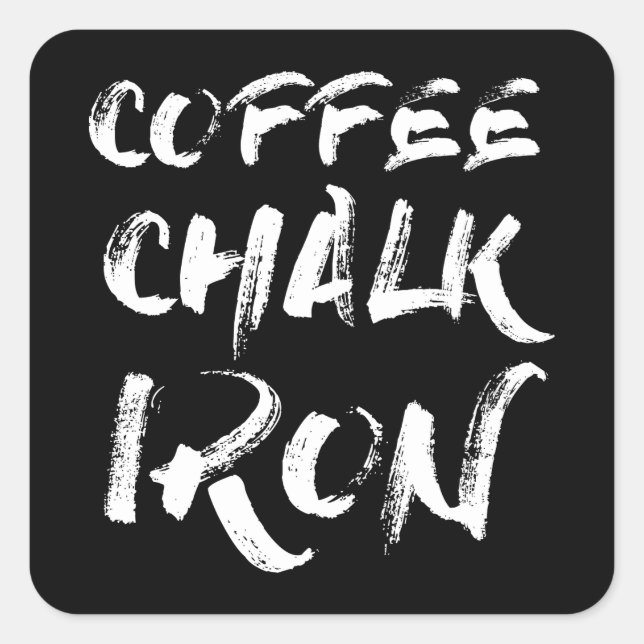Coffee, Chalk and Iron, Funny Motivational Workout Square Sticker (Front)