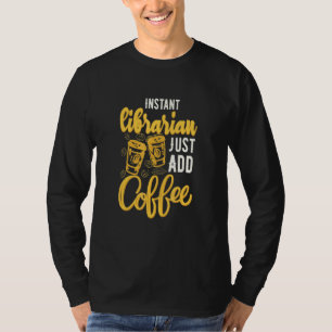 Coffee Charging Instantys Librarian Just And Coffe T-Shirt