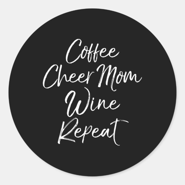 Coffee Cheer Mum Wine Repeat Cheerleading Competit Classic Round Sticker (Front)