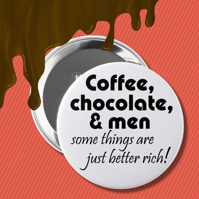 Coffee chocolate and men joke quote humour gifts 10 cm round badge (Creator Uploaded)