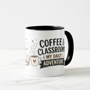 Coffee & Classrooms My Daily Adventure Teacher Mug