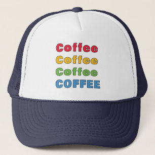 Coffee Coffee Coffee Trucker Hat