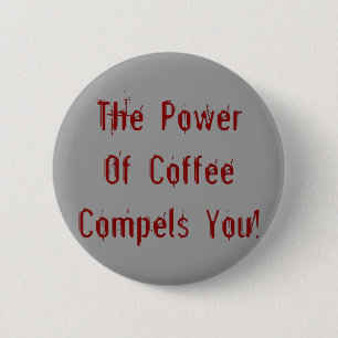 Coffee Compels You Red 6 Cm Round Badge
