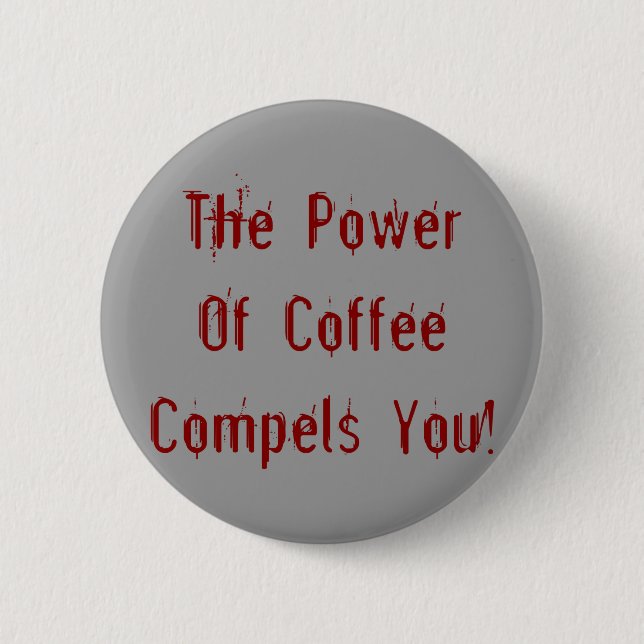 Coffee Compels You Red 6 Cm Round Badge (Front)