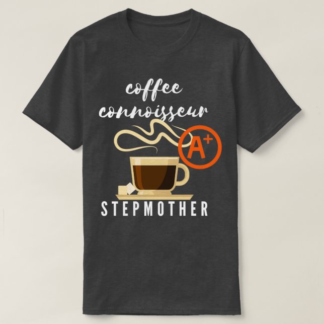 Coffee Connoisseur Stepmother Gift 2 T-Shirt (Design Front)