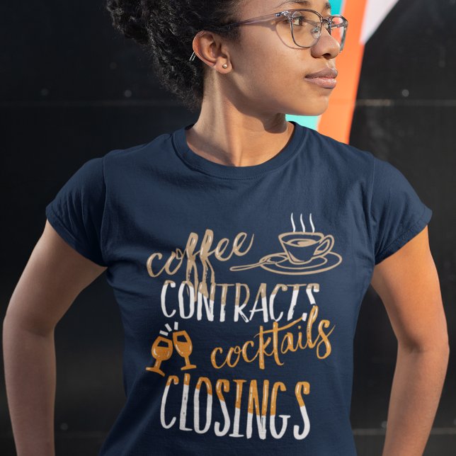Coffee Contract Cocktails Closings Real Estate T-Shirt (Coffee Contracts Cocktails Closings Real Estate Agent Gag T-shirt)