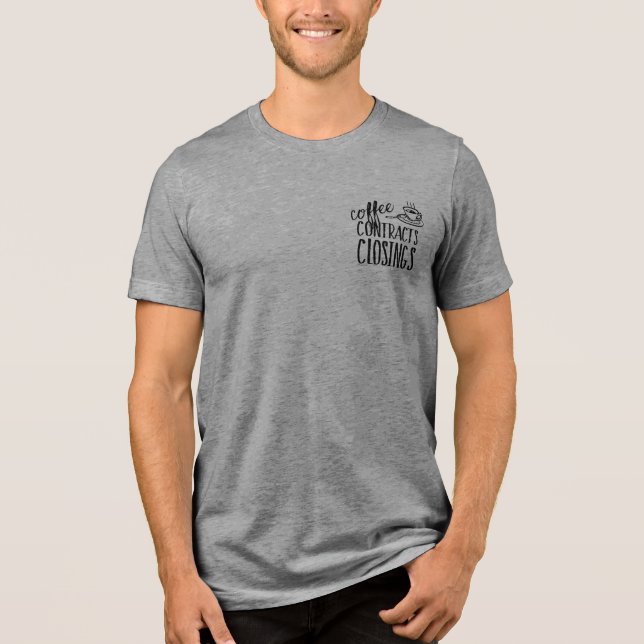 Coffee Contracts Closings Real Estate Agent Tri-Blend Shirt (Front)