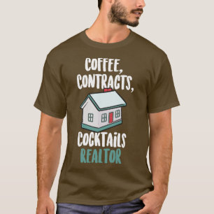 Coffee Contracts Cocktails Realtor T-Shirt