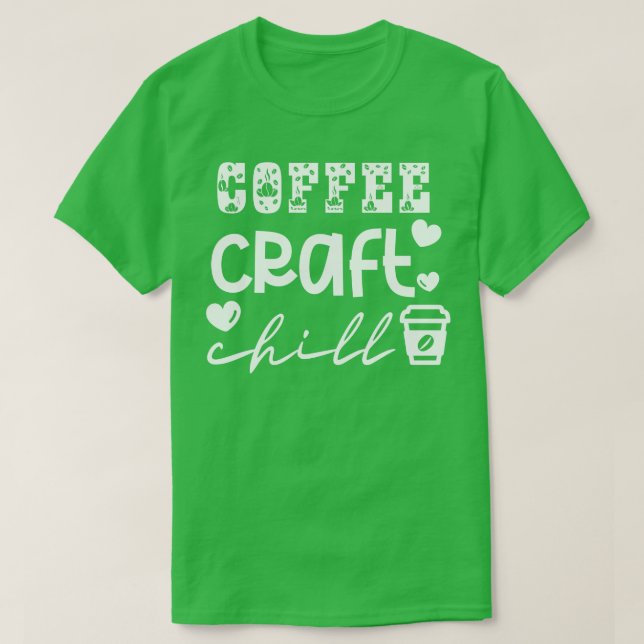 Coffee Craft Chill 10 T-Shirt (Design Front)