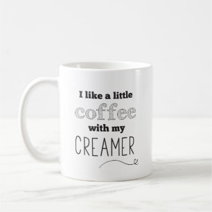 Coffee Creamer Funny Quote Mug