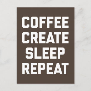 Coffee, Create, Sleep, Repeat Funny Quote Postcard