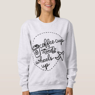 Coffee Cup and Wheels Up Sweatshirt
