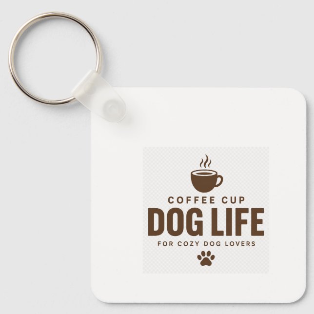 Coffee Cup Dog Life Keychain for Dog Lovers (Front)