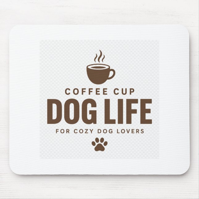 Coffee Cup Dog Life Mouse Pad for Dog Lovers (Front)