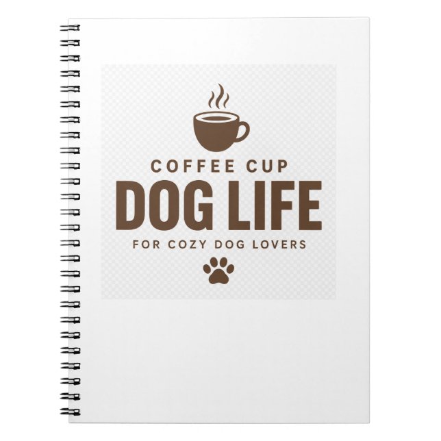Coffee Cup Dog Life Notebook for Dog Lovers (Front)