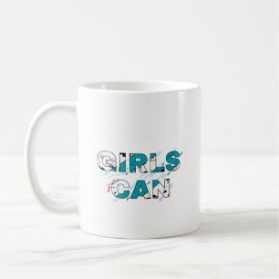 Coffee Cup: Girls Can Mug