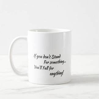 Coffee Cup: Stand for something Mug