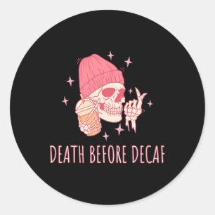 Coffee Death Before Decaf Skull Skeleton Classic Round Sticker